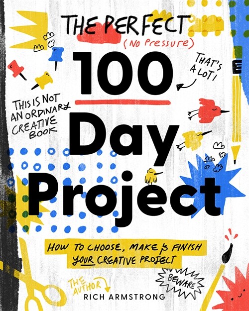 The Perfect 100 Day Project: How to Choose, Make, and Finish Your Creative Project (Paperback)
