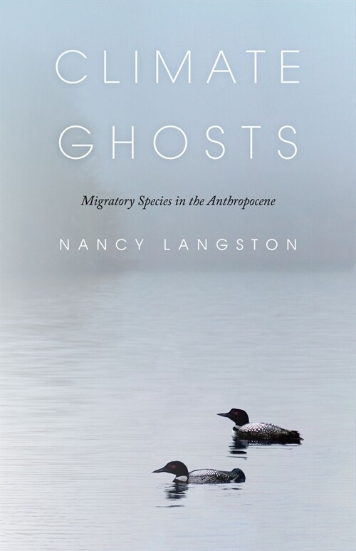 Climate Ghosts: Migratory Species in the Anthropocene (Paperback)