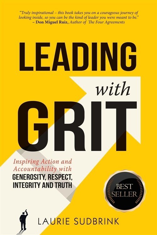Leading With GRIT: Inspiring Action and Accountability with Generosity, Respect, Integrity, and Truth (Paperback)