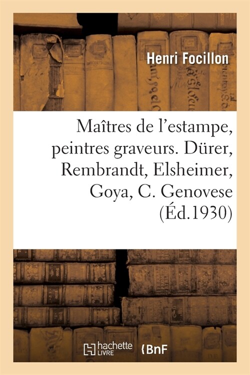 Ma?res de lEstampe, Peintres Graveurs. D?er, Rembrandt, Elsheimer, Goya, Castiglione Genovese: Daumier, Manet, Images Anglaises, Nouveau Monde, Zor (Paperback)