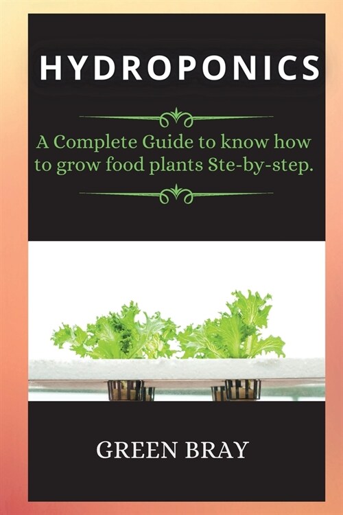 Gardening House for Beginners: A Complete Guide to know how to grow food plants Ste-by-step. (Paperback)