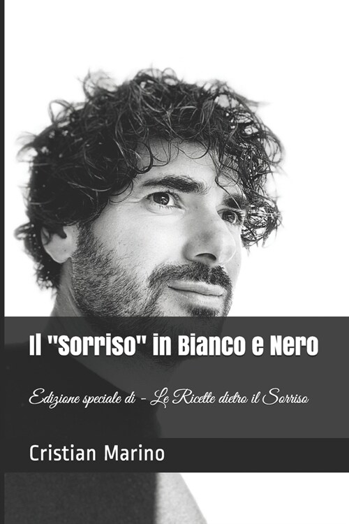 Il Sorriso in Bianco e Nero: Edizione speciale di - Le Ricette dietro il Sorriso (Paperback)