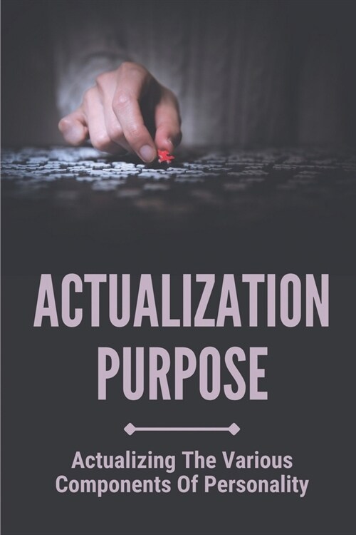 Actualization Purpose: Actualizing The Various Components Of Personality: Importance Of Vocational Guidance (Paperback)