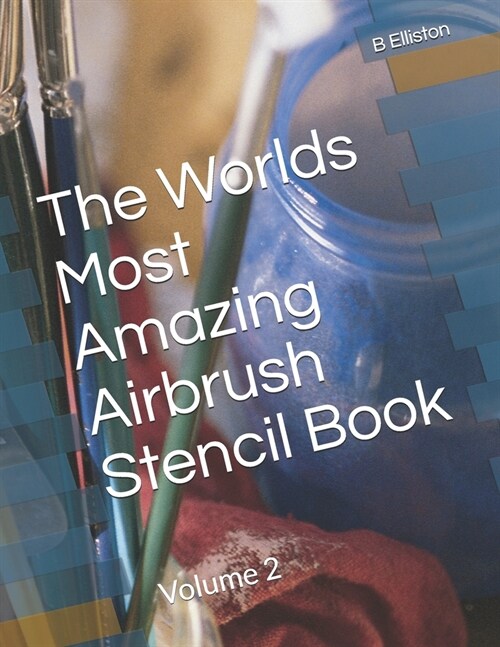 The Worlds Most Amazing Airbrush Stencil Book: Volume 2 (Paperback)