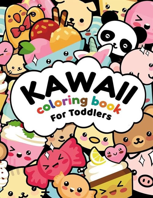 Kawaii Coloring Book For Toddlers: More Than 50 Cute & Fun Kawaii Doodle Coloring Pages for Kids and Toddlers: Anime, Animals, Unicorns, Dinosaurs, Sp (Paperback)