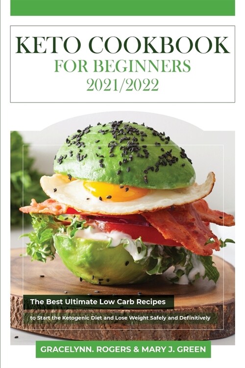 Keto Cookbook for Beginners 2021/2022: The Best Ultimate Low Carb Recipes To Start the Ketogenic Diet and Lose Weight Safely and Definitively (Paperback)