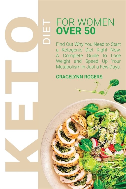 Keto Diet for Women Over 50: Your Essential Guide to Losing Weight Safely and Effectively Living the Keto Lifestyle. (Paperback)