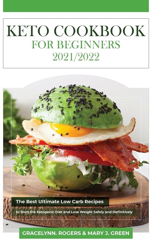 Keto Cookbook for Beginners 2021/2022: The Best Ultimate Low Carb Recipes To Start the Ketogenic Diet and Lose Weight Safely and Definitively (Hardcover)