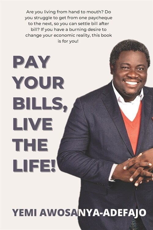 Pay Your Bills, Live The Life!: A 10-Step Action Plan for Building Your Money-Spinning Wheel (Paperback)