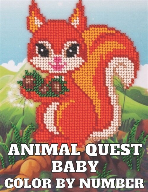 Animal quest baby color by number: Featuring Incredibly Cute and Lovable Baby Animals from Forests, Jungles, Oceans and Farms activity puzzle and colo (Paperback)