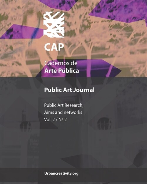 CAP - Cadernos de Arte P?lica: Public Art Journal: Public Art Research, aims and networks (V2, N2) (Paperback)