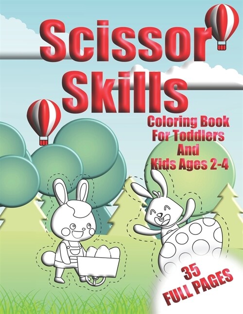 Scissor Skills Coloring Book for Toddlers and Kids Ages 2-4 35 full pages: Cutting - Scissor Practice Workbook For Preschool (Paperback)