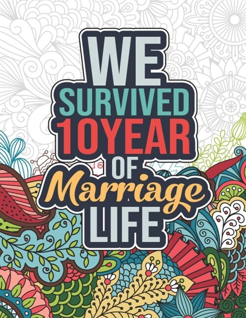 We Survived 10 Year of Marriage Life: 10th Wedding Anniversary Gifts for Couple, Husband, Wife - Men and Women 10th Anniversary Gifts, Inspirational A (Paperback)