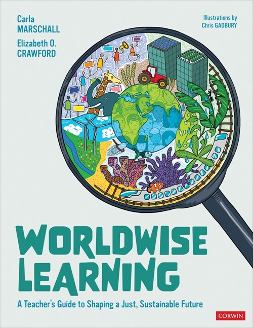 Worldwise Learning: A Teacher′s Guide to Shaping a Just, Sustainable Future (Paperback)