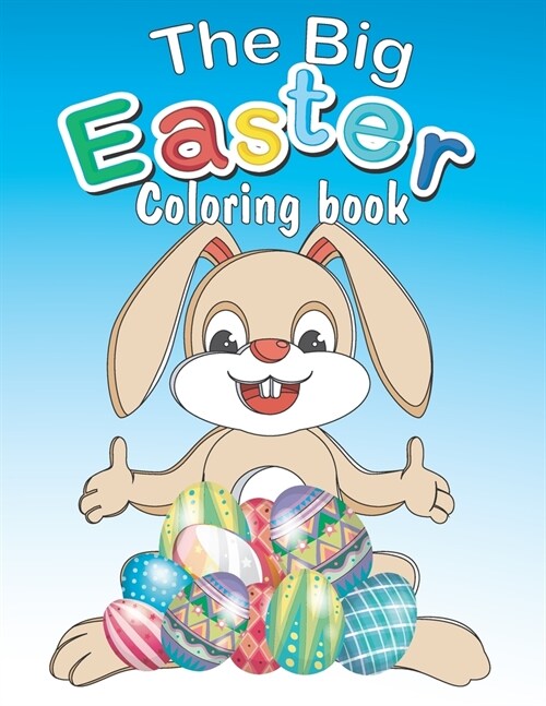 The Big Easter Coloring book: Happy Easter coloring book with 34 Easy and Cute Designs for Children, Holiday Gift For Toddlers And Preschool 2-7 (Paperback)