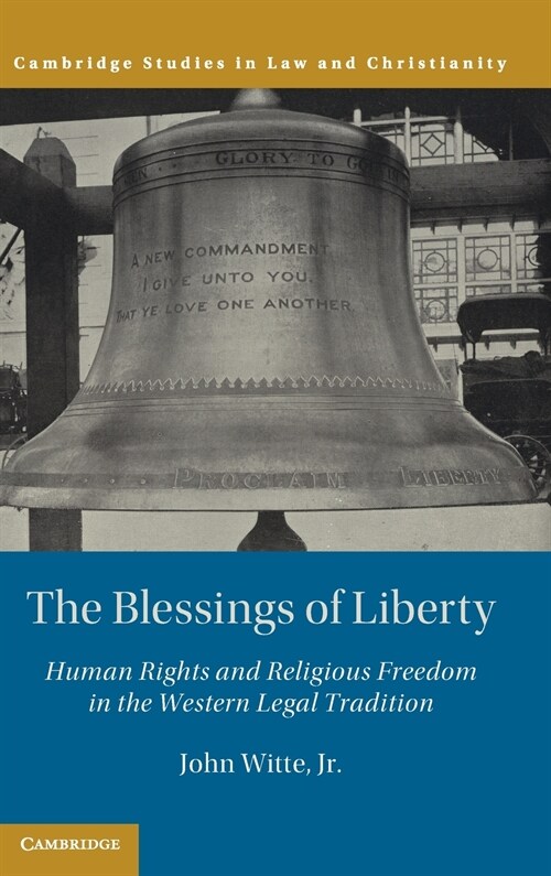 The Blessings of Liberty : Human Rights and Religious Freedom in the Western Legal Tradition (Hardcover)