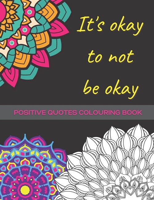 Its Okay To Not Be Okay: Mental Health Colouring Book With Positive Quotes To Relax And Ease Anxiety (UK) (Paperback)