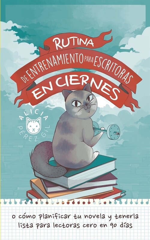 Rutina de entrenamiento para escritoras en ciernes: C?o tener tu novela lista para lectoras cero en 90 d?s (Paperback)