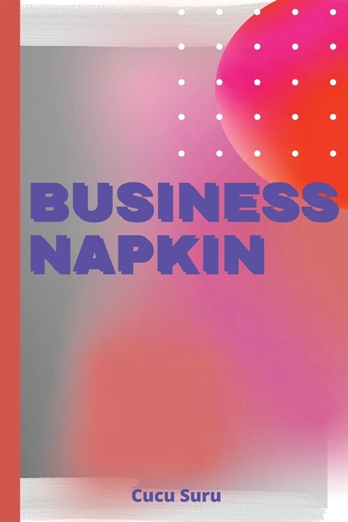 Business Napkin: Your Inspiration Moments (Paperback)
