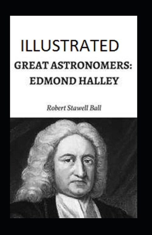 Great Astronomers: Edmond Halley Illustrated (Paperback)