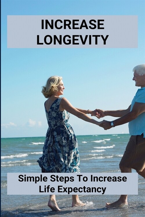Increase Longevity: Simple Steps To Increase Life Expectancy: Sleep Quality (Paperback)