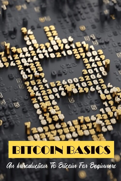 Bitcoin Basics: An Introduction To Bitcoin For Beginners: The Little Bitcoin Book (Paperback)