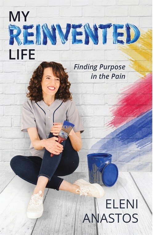 My Reinvented Life: Finding Purpose in the Pain (Hardcover)
