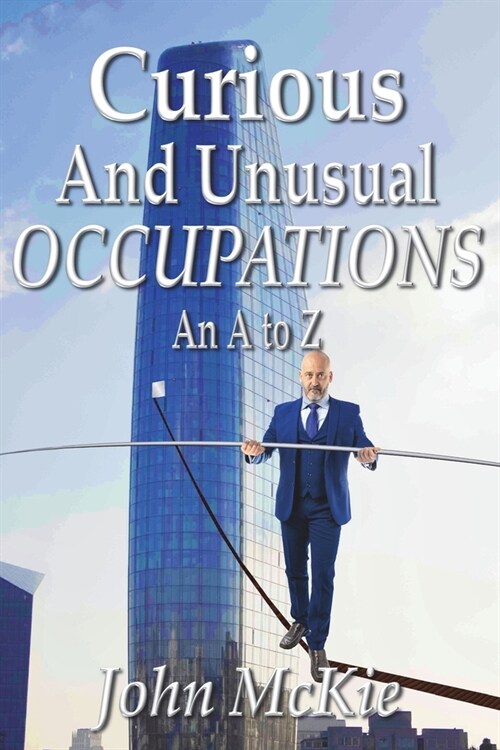 Curious and Unusual Occupations: An A to Z (Paperback)