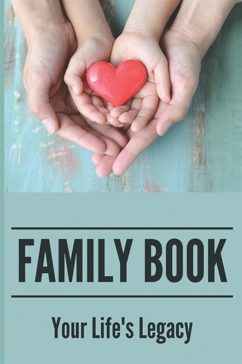 Family Book: Your Lifes Legacy: My Family History Book (Paperback)