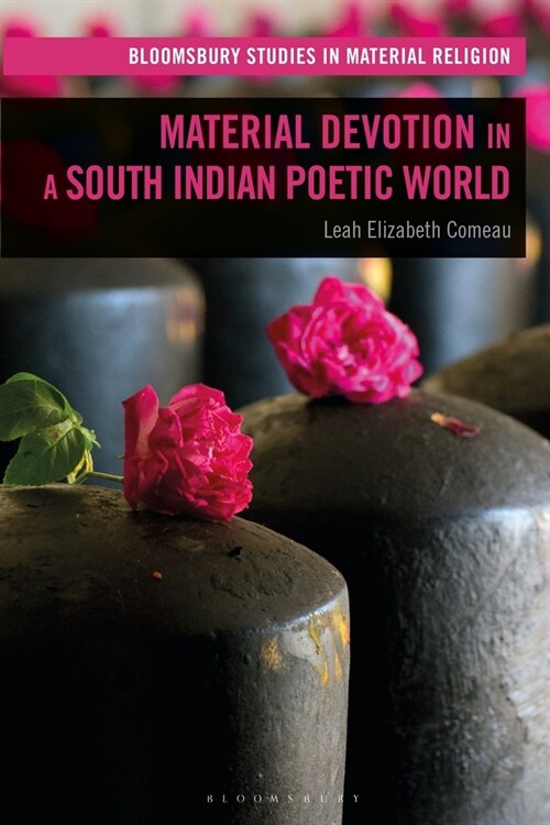 Material Devotion in a South Indian Poetic World (Paperback)