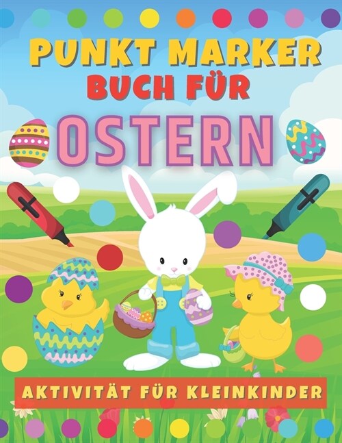 Punkt Marker Buch f? Ostern. Aktivit? f? Kleinkinder.: Malbuch f? Jungen und M?chen ab 2 jahre. S廻e Ostermotive mit Osterhase, Ostereiern und Os (Paperback)