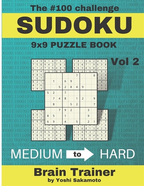 The #100 Challenge SUDOKU 9x9 PUZZLE BOOK Vol: Large Print Sudoku Puzzle Book for Adults, Brain Trainer MEDIU to HARD (Paperback)