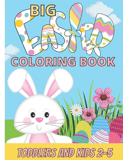 Big Easter Coloring Book: For Toddlers and Kids 2-5 - Easter Egg Coloring book with Easter Bunny (Paperback)