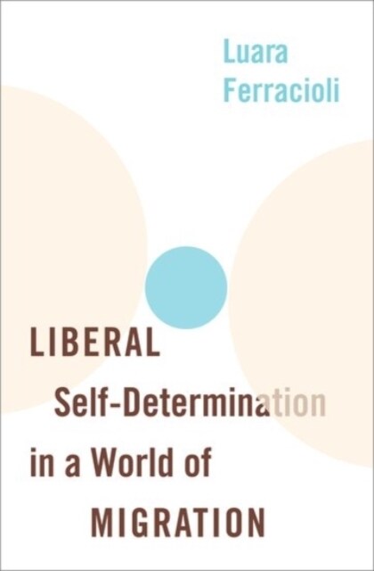 Liberal Self-Determination in a World of Migration (Hardcover)