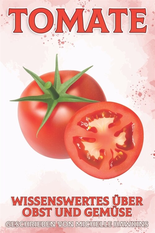 Tomate: Wissenswertes ?er Obst und Gem?e #31 (Paperback)