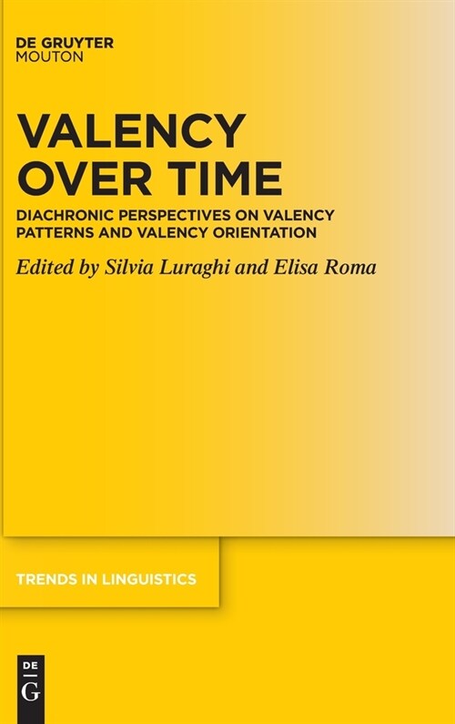 Valency Over Time: Diachronic Perspectives on Valency Patterns and Valency Orientation (Hardcover)