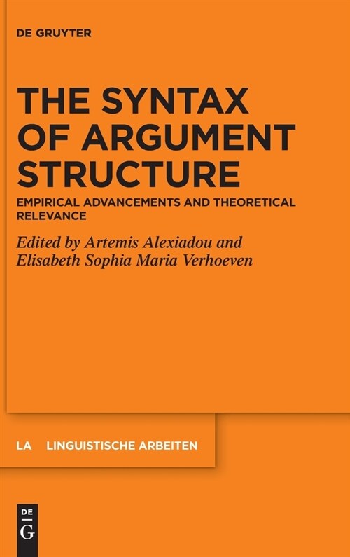 The Syntax of Argument Structure: Empirical Advancements and Theoretical Relevance (Hardcover)