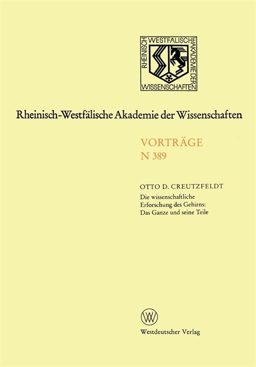 Die wissenschaftliche Erforschung des Gehirns: Das Ganze und seine Teil: Preis der Landesregierung Nordrhein-Westfalen zur F?derungvon Arbeiten zum E (Paperback)