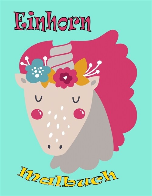 Einhorn Malbuch: Kinder im Alter von 4-8; Sch?e Einhorn Malbuch f? M?chen, Jungen, und jeder, der liebt Unicorns (Paperback)