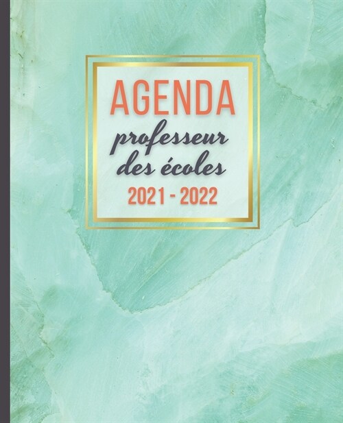 AGENDA Professeur des ?oles 2021 - 2022: Carnet de Bord Enseignant - Agenda semainier souple - Planner pour organiser son travail tout au long de la (Paperback)