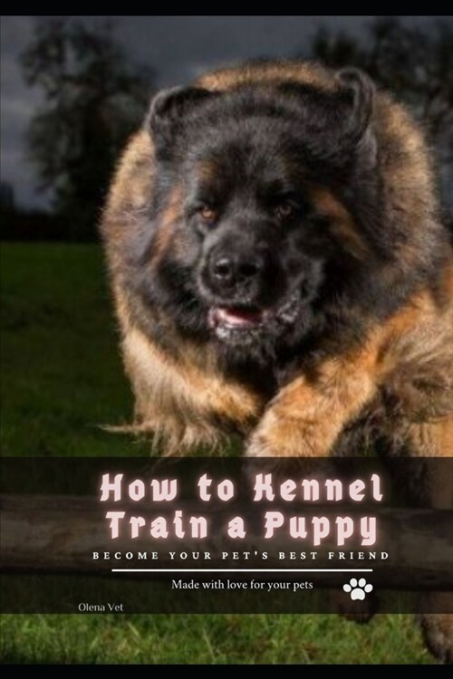 How tо Kennel Train а Puppy: become your pets best friend (Paperback)