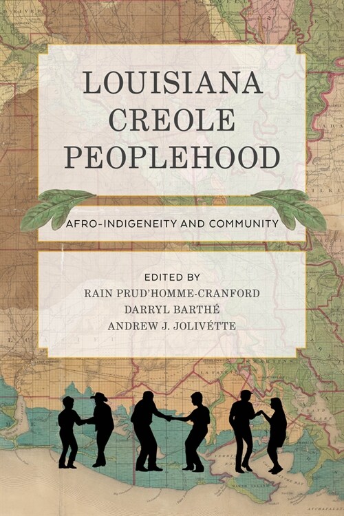 Louisiana Creole Peoplehood: Afro-Indigeneity and Community (Hardcover)