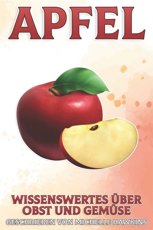 Apfel: Wissenswertes ?er Obst und Gem?e #39 (Paperback)