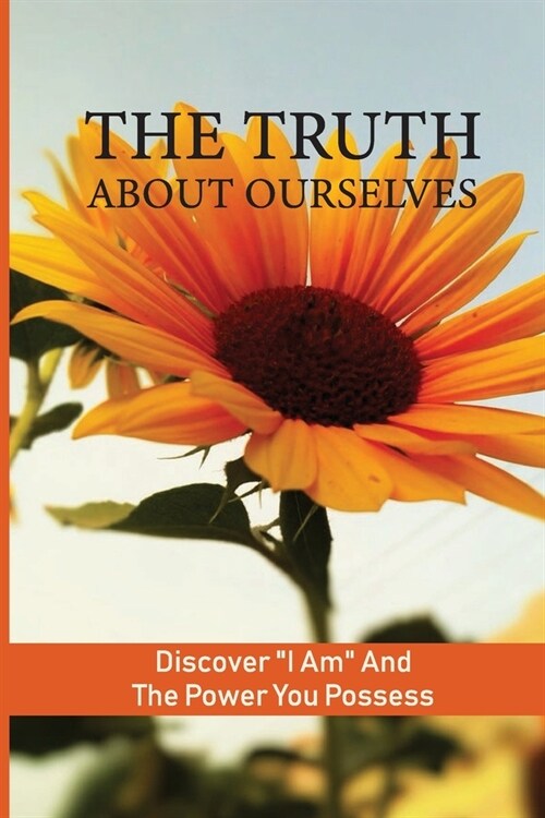 The Truth About Ourselves: Discover I Am And The Power You Possess: Pure Awareness Technique (Paperback)