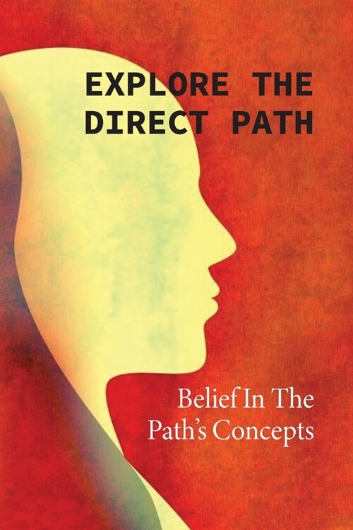 Explore The Direct Path: Belief In The Paths Concepts: Spiritual Teachings Meaning (Paperback)