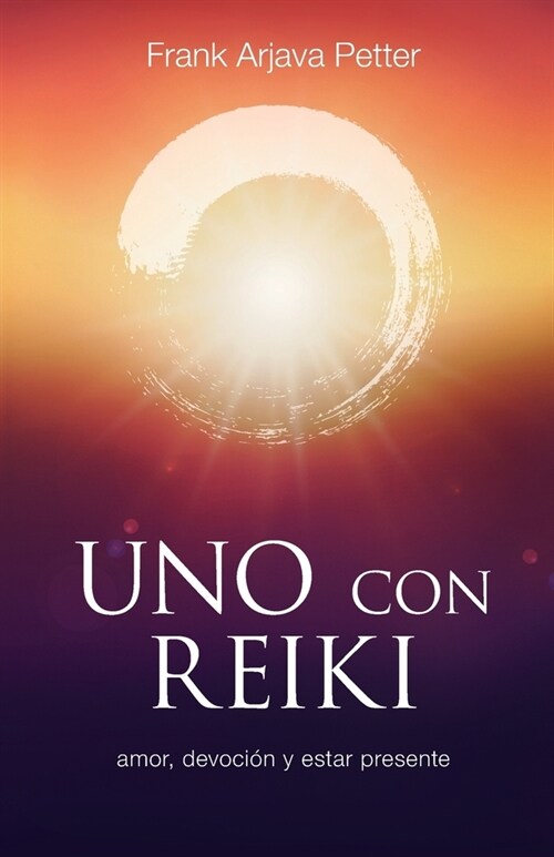 Uno con Reiki: Amor, devoci? y estar presente (Paperback)