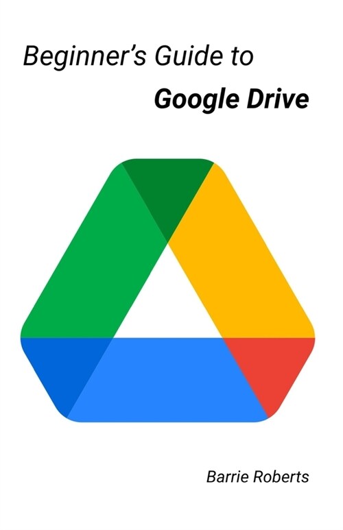 Beginners Guide to Google Drive (Paperback)