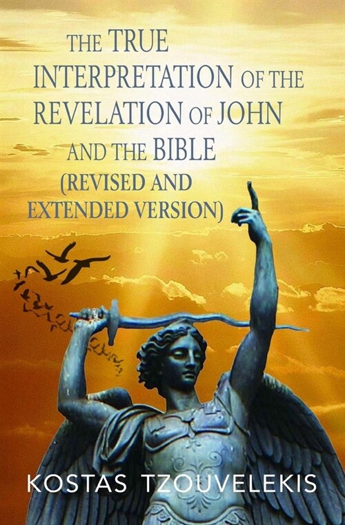 The True Interpretation of the Revelation of John and the Bible (Revised and Extended version) (Paperback)