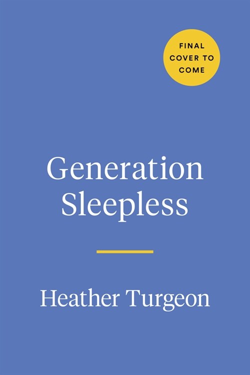 Generation Sleepless: Why Tweens and Teens Arent Sleeping Enough and How We Can Help Them (Hardcover)