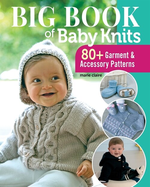 Big Book of Baby Knits: 80+ Garment and Accessory Patterns (Paperback)